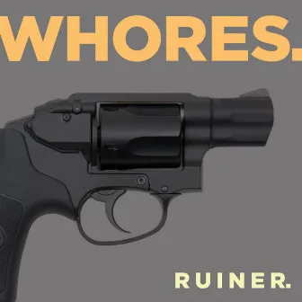 Ruiner by Whores