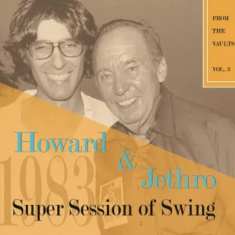 From the Vaults, Vol. 3: Howard and Jethro Super Session of Swing by Howard Levy