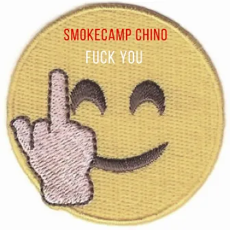 Fuck You by Smokecamp Chino