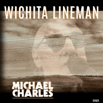 Wichita Lineman by Michael Charles