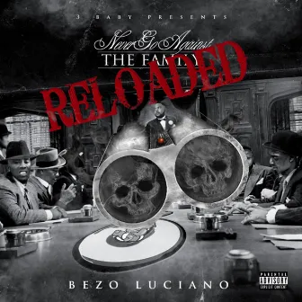 Never Go Against the Family Reloaded by Bezo Luciano