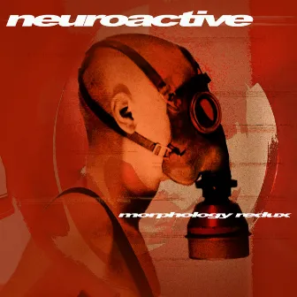 Morphology (Redux) by Neuroactive