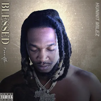 Blessed (freestyle) by Hunnit Milez