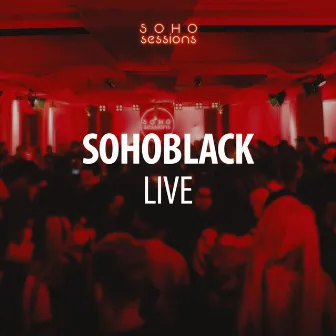 Soho Black Live (Live at Soho Sessions) by Soho Sessions