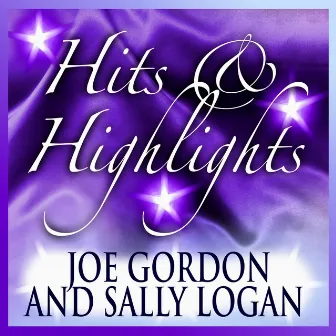 Joe Gordon and Sally Logan: Hits and Highlights by Unknown Artist