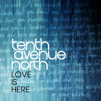 Love Is Here by Tenth Avenue North