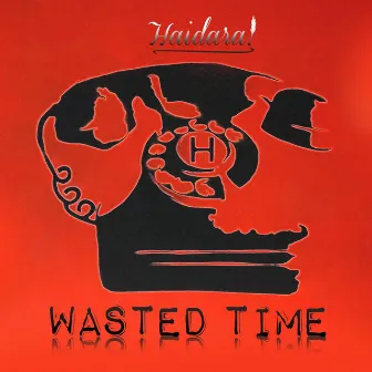 Wasted Time by Haidara