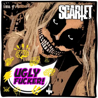 Ugly Fucker by SCARLET