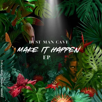 Make it Happen EP by Dust Man Cave