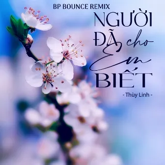 Người Đã Cho Em Biết (BP Bounce Remix) by Thùy Linh