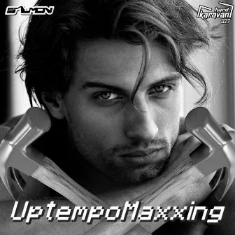 UptempoMaxxing by Salmon