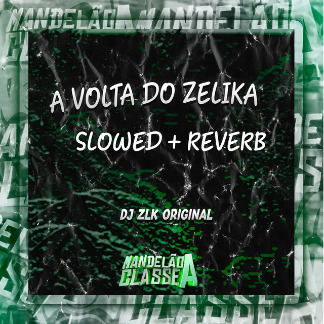 A Volta do Zelika Slowed Reverb