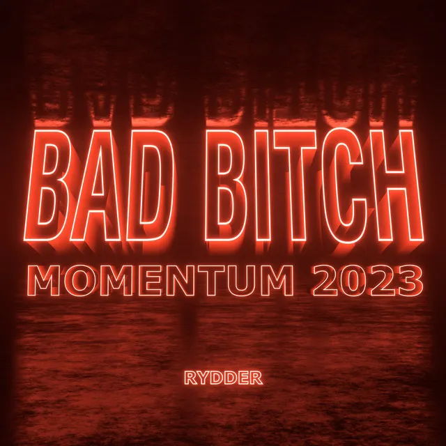 BAD BITCH (MOMENTUM 2023)