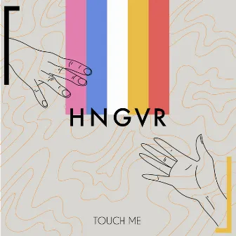 Touch Me by HNGVR