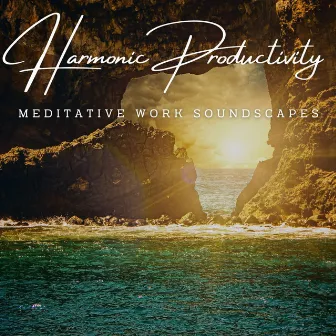 Harmonic Productivity: Meditative Work Soundscapes by Music for Freelancers