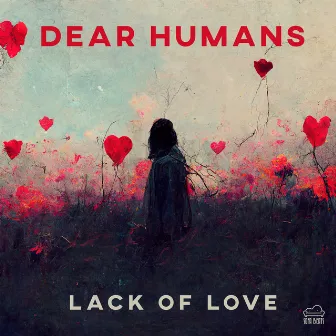 Lack of Love by Dear Humans