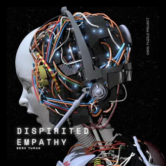 Dispirited Empathy (Dark Puzzle Pt.3) by Berk Turan