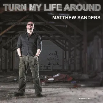 Turn My Life Around by Matthew Sanders