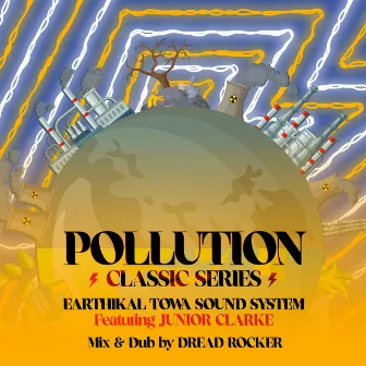 Pollution Classic Series by Earthikal Towa Sound System