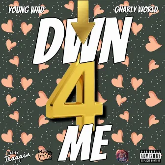 Down 4 Me by Young Wad