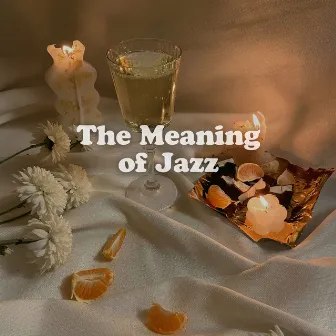 The Meaning of Jazz by Classic Jazz