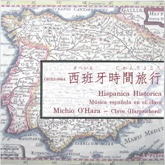 Hispanos Históricos: Música Española en el Clave by Michio O'Hara