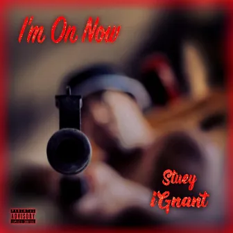 I'm on Now by Stuey Ignant