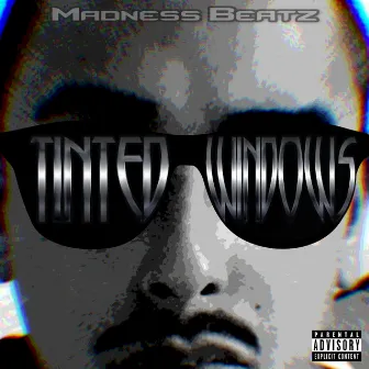 Tinted Windows by Madness Beatz