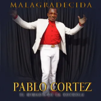 Malagradecida (Versión Rockola) by Pablo Cortez