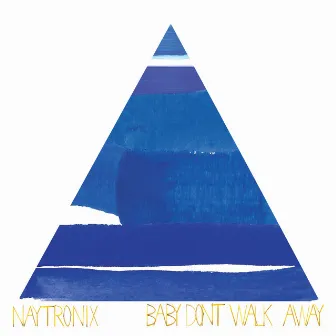 Baby Don't Walk Away by Naytronix