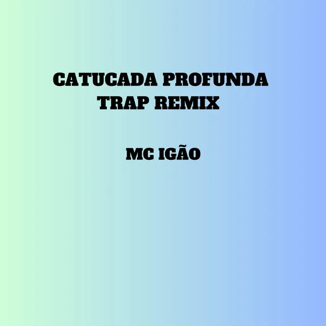 Catucada Profunda Trap - Remix