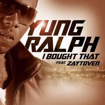 I Bought That (feat. Zaytoven) by Yung Ralph