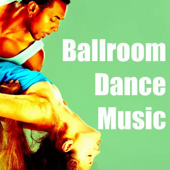 Ballroom Dance Music: Songs for Samba, Salsa and Chacha to Lose Weight Dancing and Having Fun by Unknown Artist