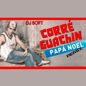 Papa Noel (Remix) by Corre Guachin