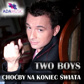 Choćby na Koniec Świata by Two Boys