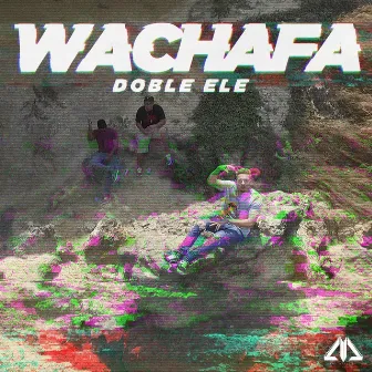 Wachafa by Doble Ele