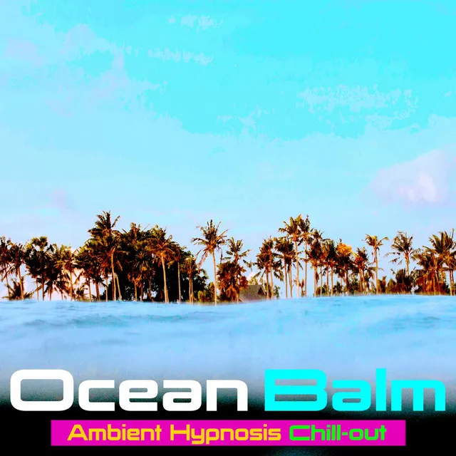 Ocean Balm Ambient Hypnosis Chill-out