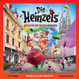 Die Heinzels - Rückkehr der Heinzelmännchen (Hörbuch zum Kinofilm) by Kai Lüftner