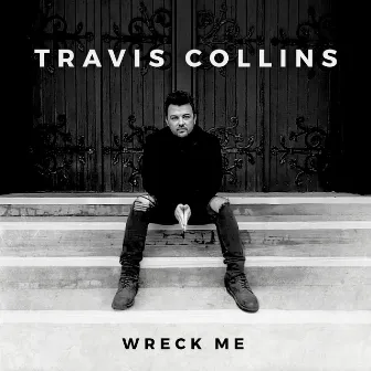 Wreck Me by Travis Collins