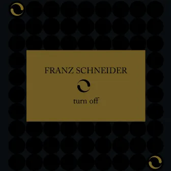 Turn Off by Franz Schneider