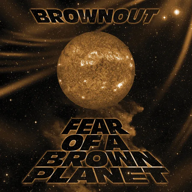 Fear Of A Brown Planet