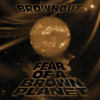 Fear Of A Brown Planet by Brownout