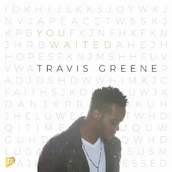 You Waited (Radio Edit) [Live] by Travis Greene