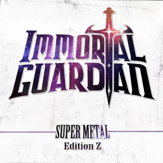 Super Metal: Edition Z by Immortal Guardian