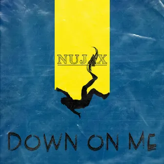 Down on Me by NuJ4X