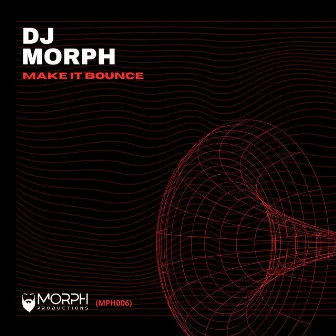 Make It Bounce by DJ Morph