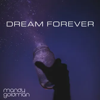 Dream Forever by Mandy Goldman