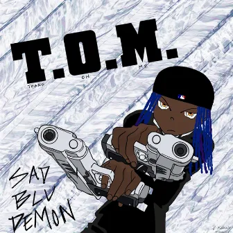 T.O.M by Sadbludemon