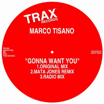 GONNA WANT YOU by Marco Tisano