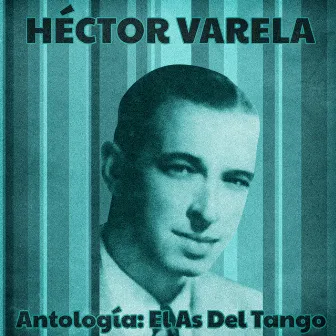 Antología: El As Del Tango (Remastered) by Héctor Varela